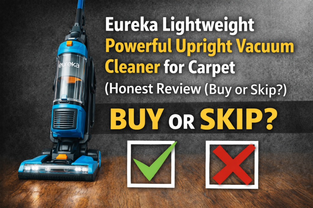 Eureka Lightweight Powerful Upright Vacuum Cleaner for Carpet – Honest Review (Buy or Skip?)